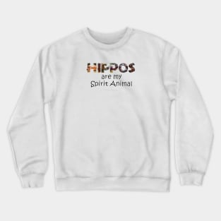 Hippos are my spirit animal - wildlife oil painting word art Crewneck Sweatshirt